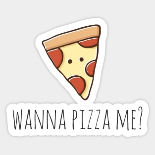 Wanna Pizza Me? Sticker